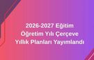 2026-2027 eğitim öğretim yılı için çerçeve yıllık planlar yayımlandı