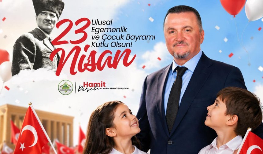 Kargı Belediye Başkanı Hamit Dereli’den 23 Nisan mesajı